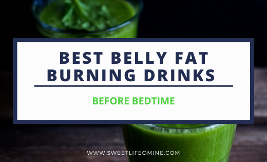 Best belly fat burning drinks before bed