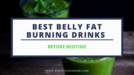 Best belly fat burning drinks before bed
