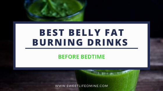 Best Belly Fat Burning Drinks Before Bed