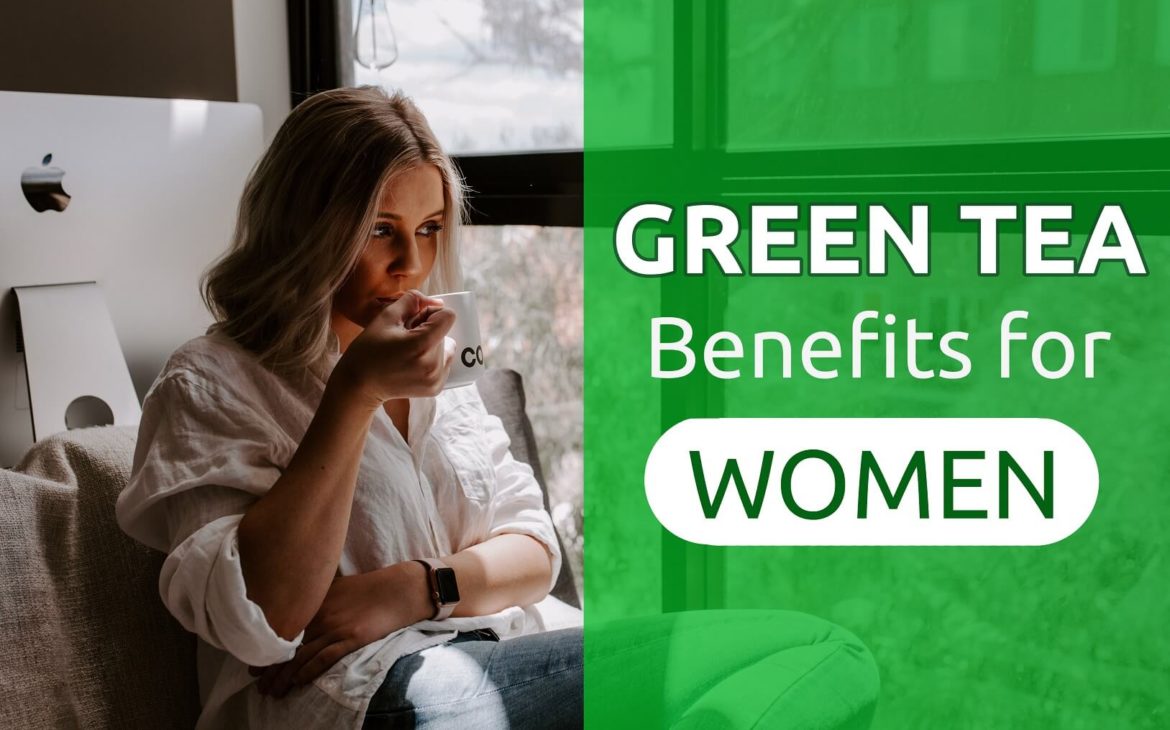 Green Tea Benefits for Women