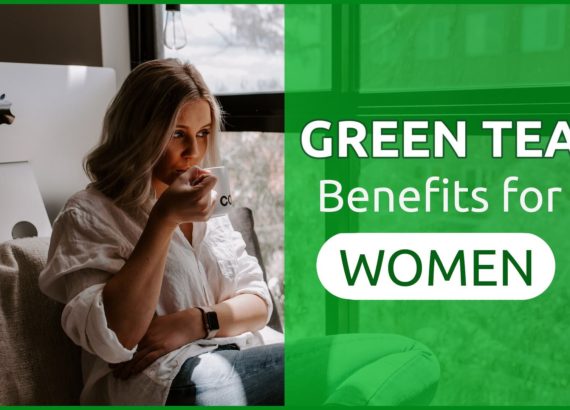 Green Tea Benefits for Women