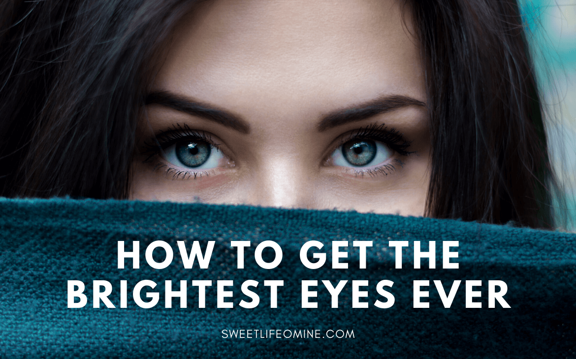 How to Get the Brightest Eyes Ever