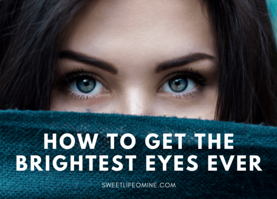 How to get the Brightest Eyes Ever